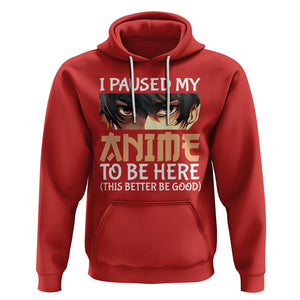 I Paused My Anime To Be Here Hoodie TS09 Red Printyourwear