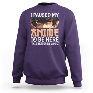 I Paused My Anime To Be Here Sweatshirt TS09 Purple Printyourwear