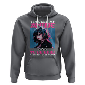 I Paused My Anime To Be Here Hoodie TS09 Charcoal Printyourwear