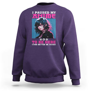 I Paused My Anime To Be Here Sweatshirt TS09 Purple Printyourwear