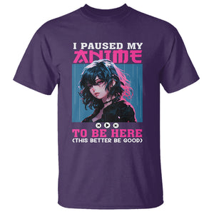 I Paused My Anime To Be Here T Shirt TS09 Purple Printyourwear