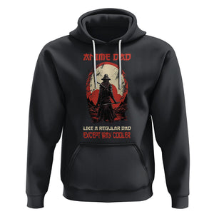 Japanese Samurai Hoodie Anime Dad Like A Regular Dad Except Way Cooler TS09 Black Printyourwear