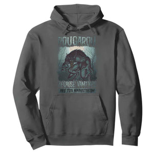 Funny Rougarou Hoodie Because Vampires Are Too Mainstream Louisiana Cryptid TS09 Dark Heather Print Your Wear
