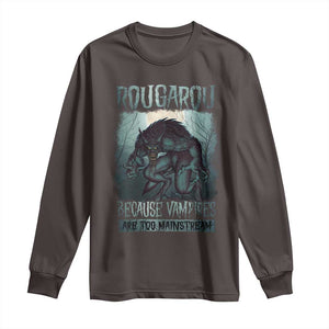 Funny Rougarou Long Sleeve Shirt Because Vampires Are Too Mainstream Louisiana Cryptid TS09 Dark Chocolate Print Your Wear