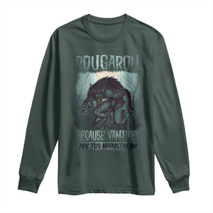 Funny Rougarou Long Sleeve Shirt Because Vampires Are Too Mainstream Louisiana Cryptid TS09 Dark Forest Green Print Your Wear