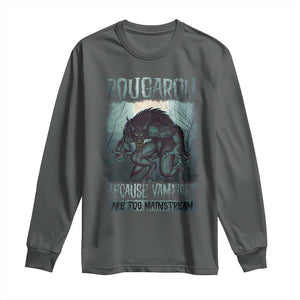 Funny Rougarou Long Sleeve Shirt Because Vampires Are Too Mainstream Louisiana Cryptid TS09 Dark Heather Print Your Wear