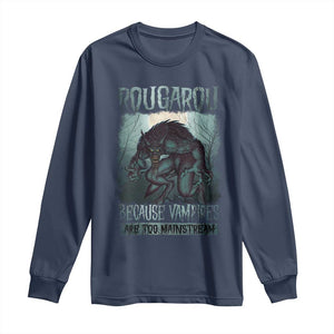 Funny Rougarou Long Sleeve Shirt Because Vampires Are Too Mainstream Louisiana Cryptid TS09 Navy Print Your Wear