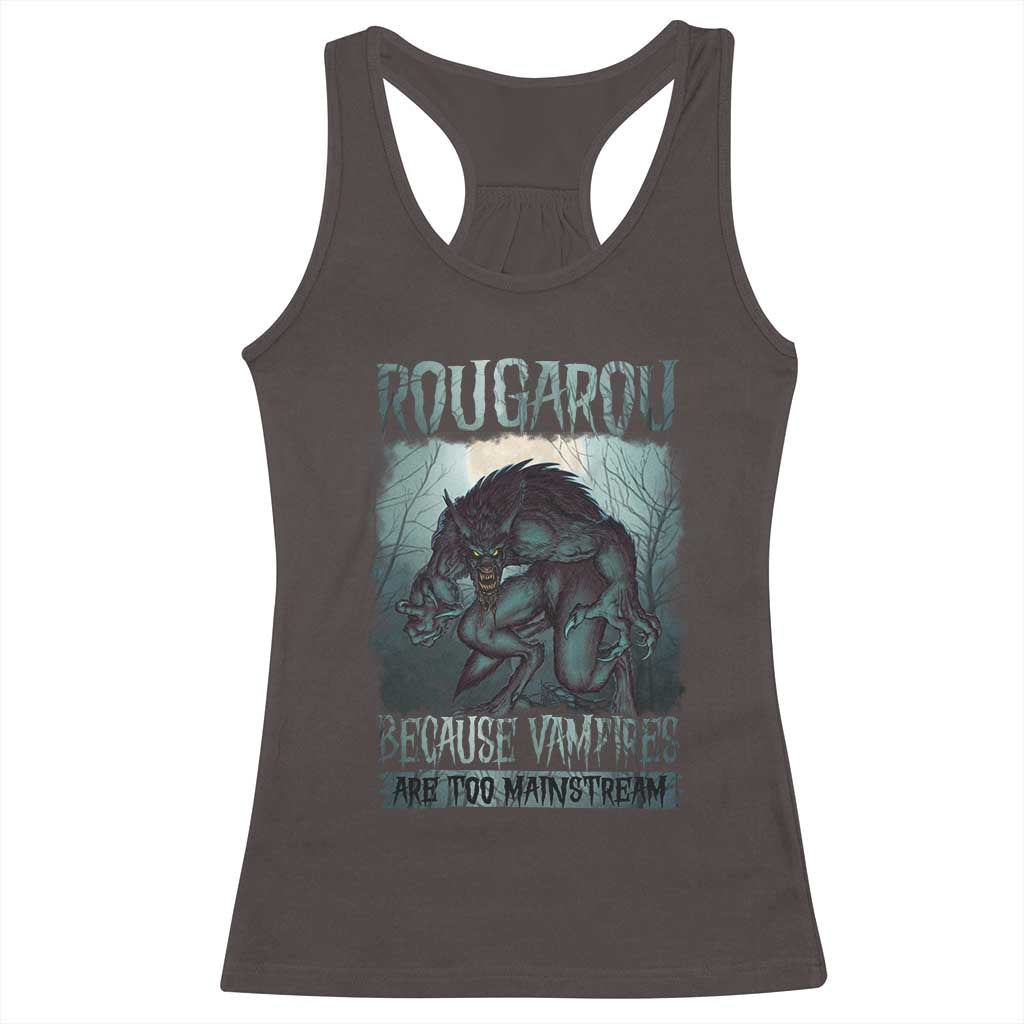 Funny Rougarou Racerback Tank Top Because Vampires Are Too Mainstream Louisiana Cryptid TS09 Dark Chocolate Print Your Wear