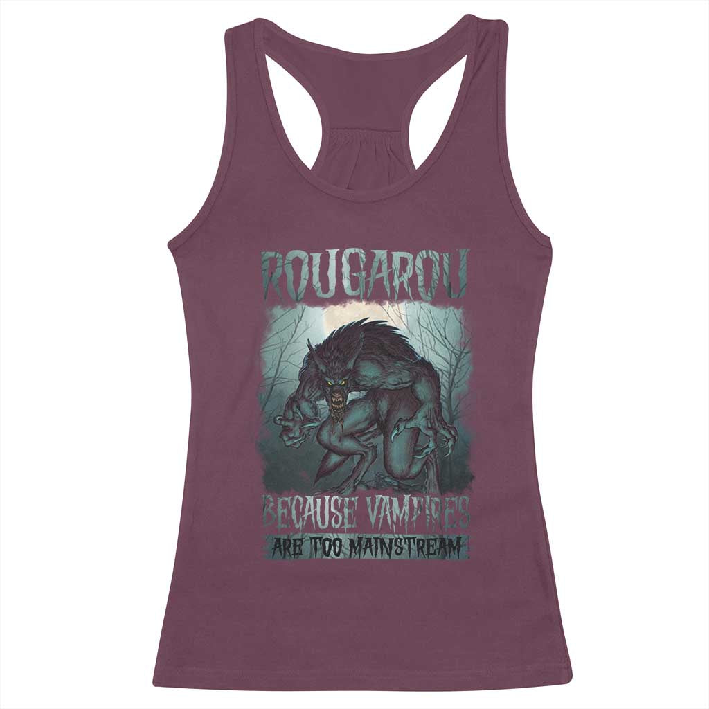 Funny Rougarou Racerback Tank Top Because Vampires Are Too Mainstream Louisiana Cryptid TS09 Maroon Print Your Wear