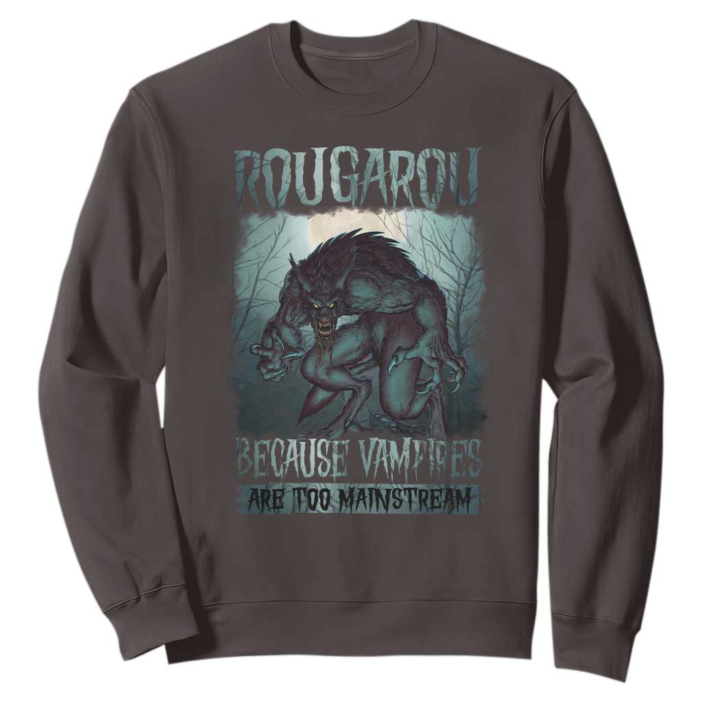Funny Rougarou Sweatshirt Because Vampires Are Too Mainstream Louisiana Cryptid TS09 Dark Chocolate Print Your Wear