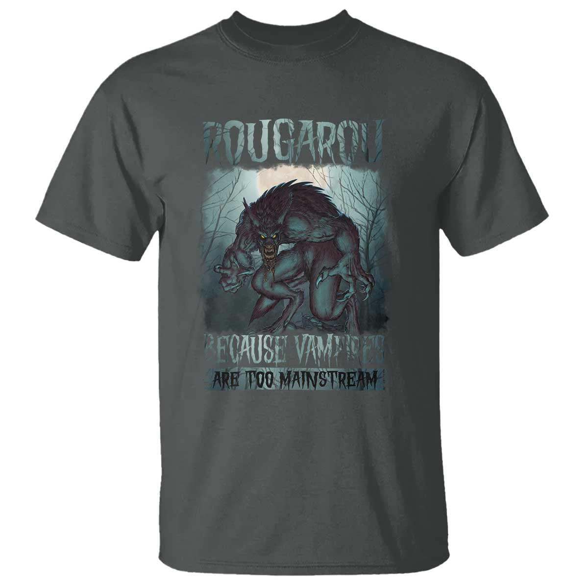 Funny Rougarou T Shirt Because Vampires Are Too Mainstream Louisiana Cryptid TS09 Dark Heather Print Your Wear