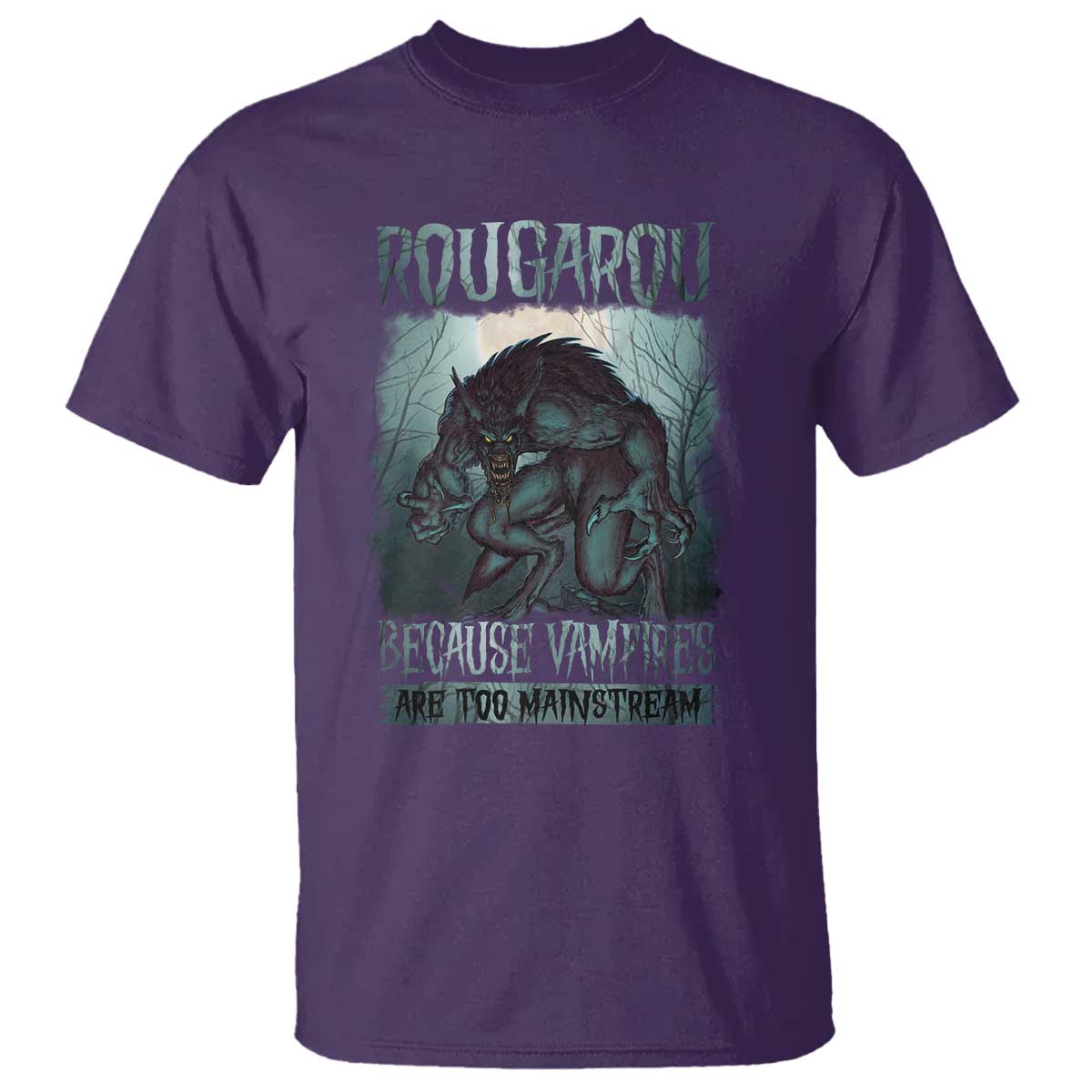 Funny Rougarou T Shirt Because Vampires Are Too Mainstream Louisiana Cryptid TS09 Purple Print Your Wear