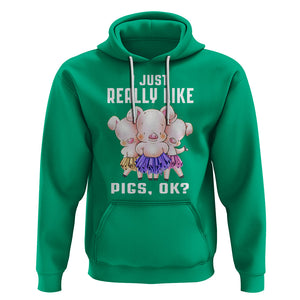 Pig Lover Hoodie I Just Really Like Pigs OK Cute Swine Squad TS09 Irish Green Printyourwear