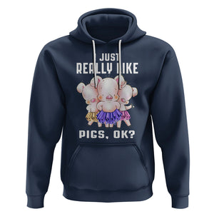 Pig Lover Hoodie I Just Really Like Pigs OK Cute Swine Squad TS09 Navy Printyourwear