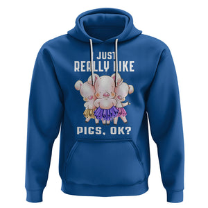 Pig Lover Hoodie I Just Really Like Pigs OK Cute Swine Squad TS09 Royal Blue Printyourwear