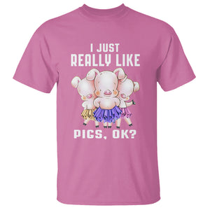 Pig Lover T Shirt I Just Really Like Pigs OK Cute Swine Squad TS09 Azalea Printyourwear