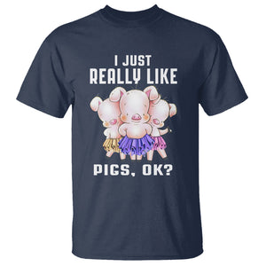 Pig Lover T Shirt I Just Really Like Pigs OK Cute Swine Squad TS09 Navy Printyourwear