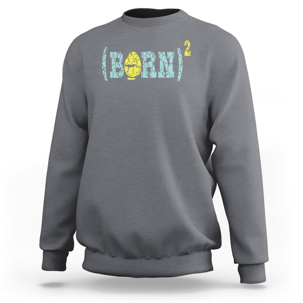 Easter Day Sweatshirt Born Squared Jesus Come Back John 3:3 Funny Math TS09 Charcoal Printyourwear