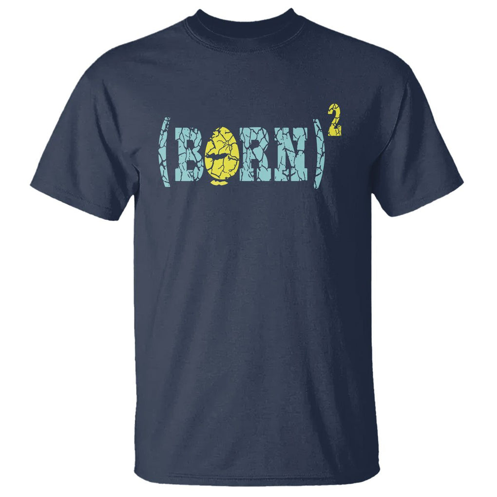 Easter Day T Shirt Born Squared Jesus Come Back John 3:3 Funny Math TS09 Navy Printyourwear