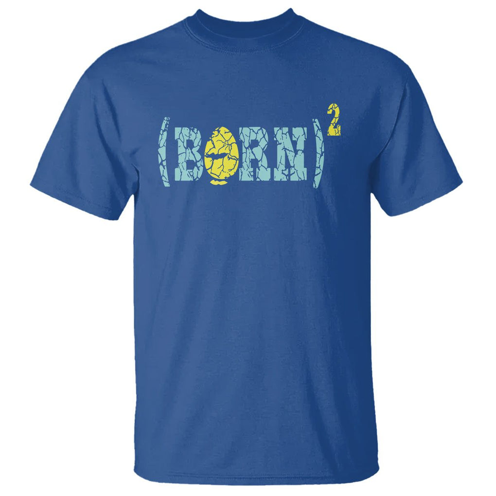 Easter Day T Shirt Born Squared Jesus Come Back John 3:3 Funny Math TS09 Royal Blue Printyourwear