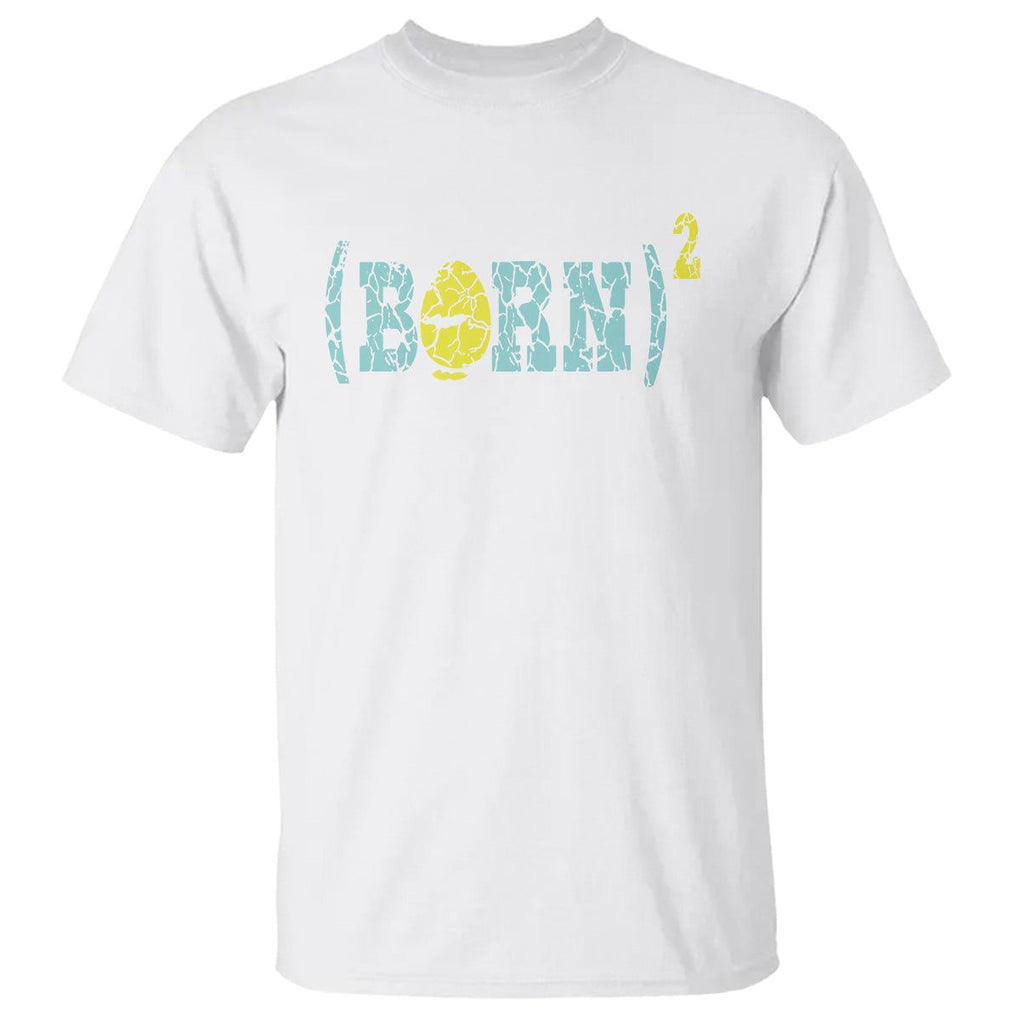 Easter Day T Shirt Born Squared Jesus Come Back John 3:3 Funny Math TS09 White Printyourwear