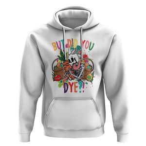 Easter Day Hoodie But Did You Dye Skeleton Egg Basket TS09 White Printyourwear