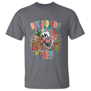 Easter Day T Shirt But Did You Dye Skeleton Egg Basket TS09 Charcoal Printyourwear