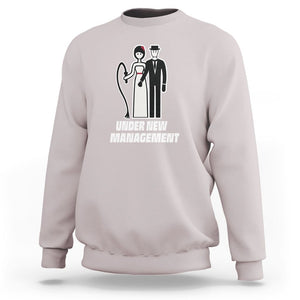 Funny Marriage Sweatshirt Under New Management Bachelor Bachelorette Party Couple Matching TS09 Ice Gray Printyourwear