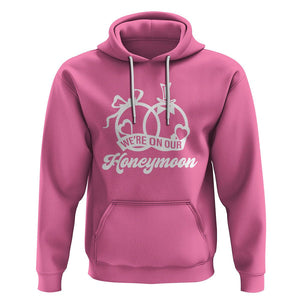 We're On Our Honeymoon Married Couple Trip Matching Hoodie TS09 Azalea Printyourwear