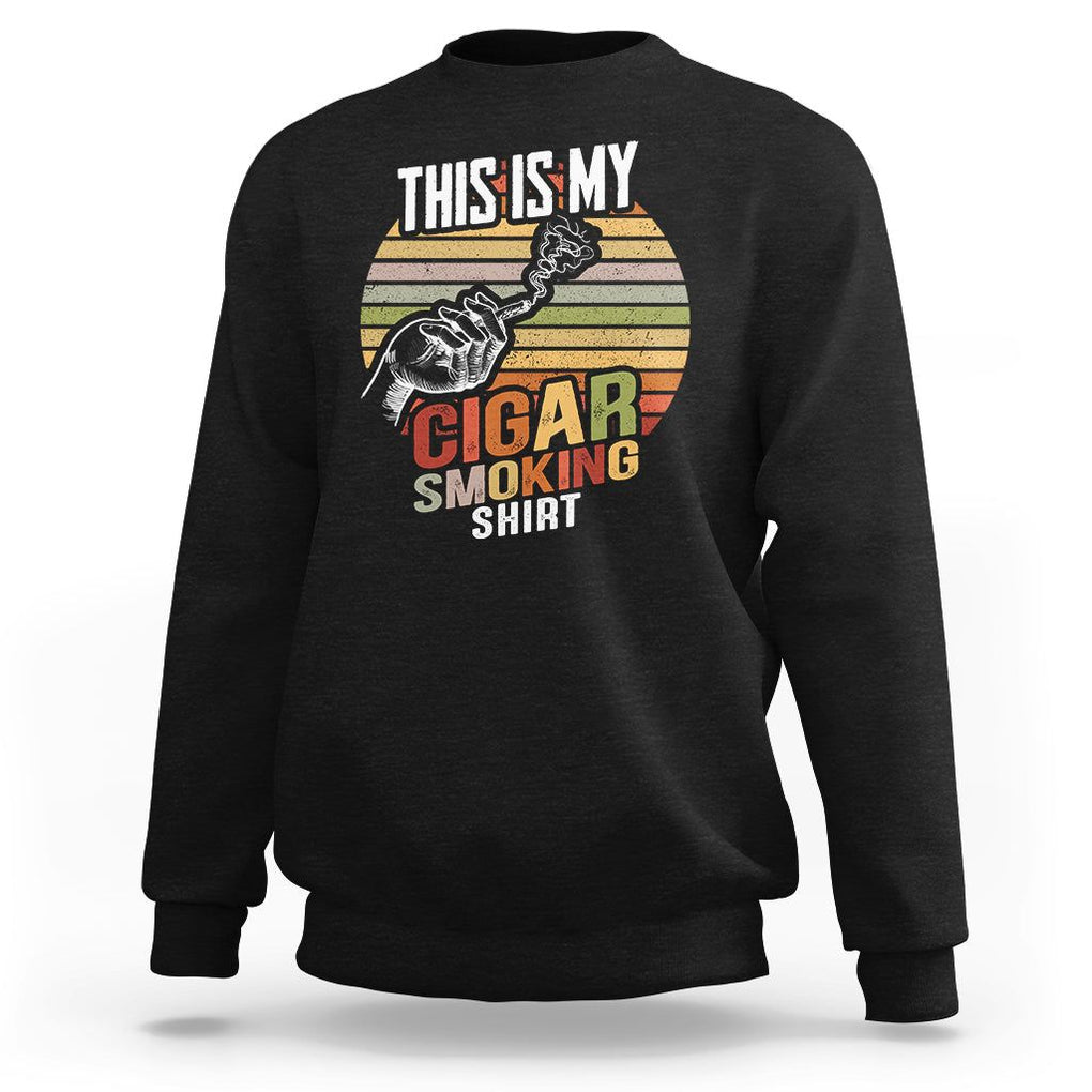 This Is My Cigar Smoking Sweatshirt TS09 Black Print Your Wear