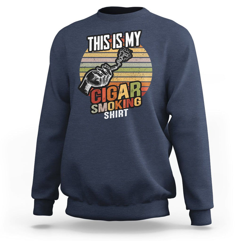 This Is My Cigar Smoking Sweatshirt TS09 Navy Print Your Wear