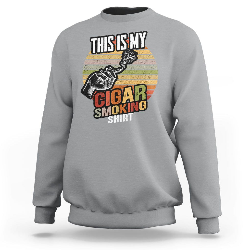 This Is My Cigar Smoking Sweatshirt TS09 Sport Gray Print Your Wear