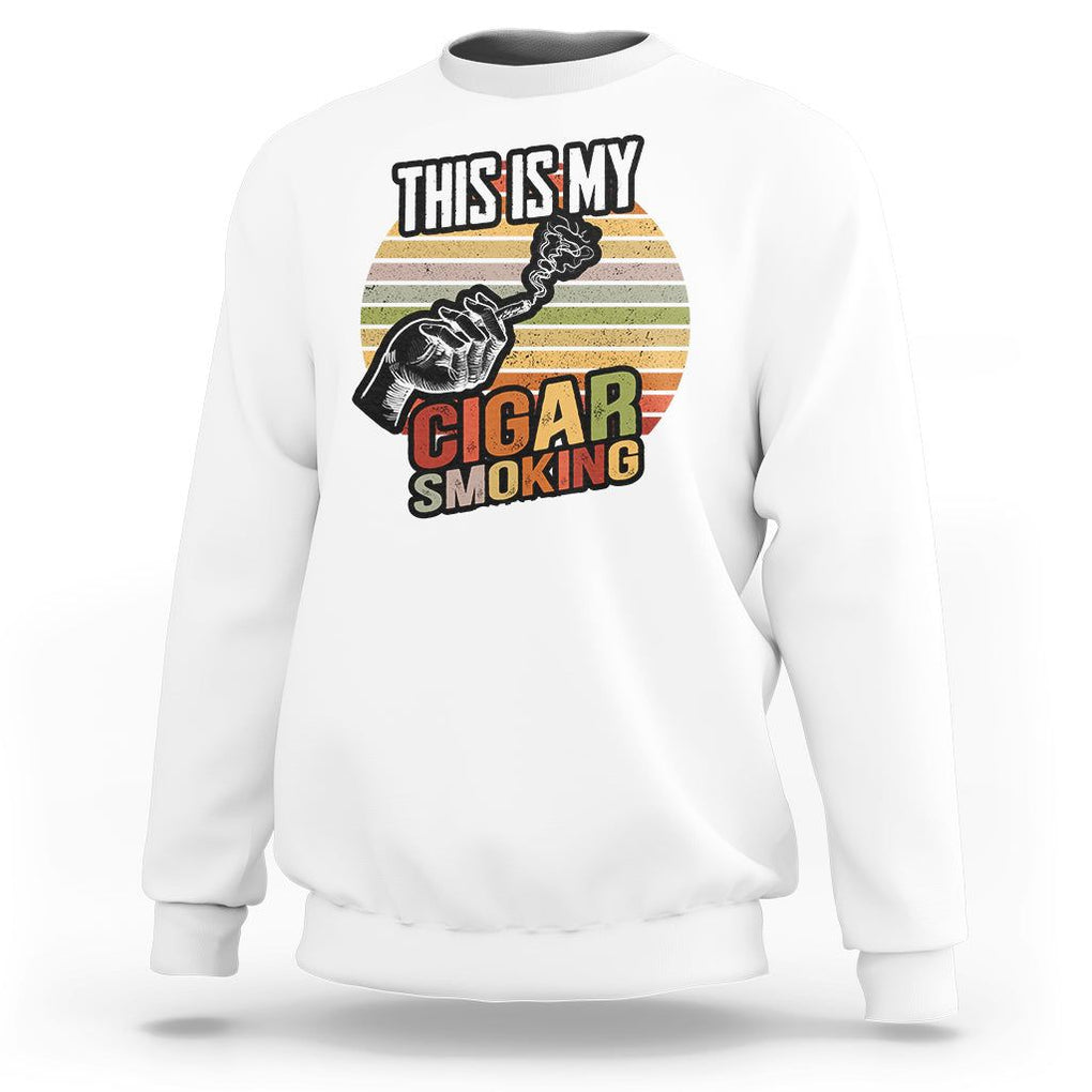 This Is My Cigar Smoking Sweatshirt TS09 White Print Your Wear