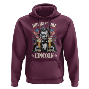 Funny 4th Of July Hoodie Drinking Like Lincoln Patriotic Party TS09 Maroon Print Your Wear