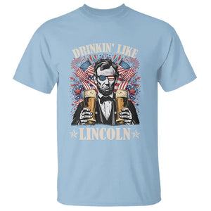 Funny 4th Of July T Shirt Drinking Like Lincoln Patriotic Party TS09 Light Blue Print Your Wear