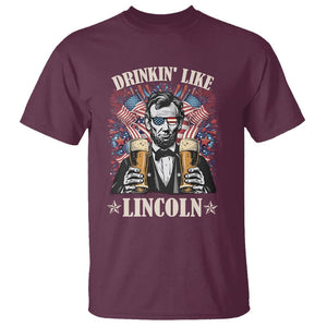 Funny 4th Of July T Shirt Drinking Like Lincoln Patriotic Party TS09 Maroon Print Your Wear