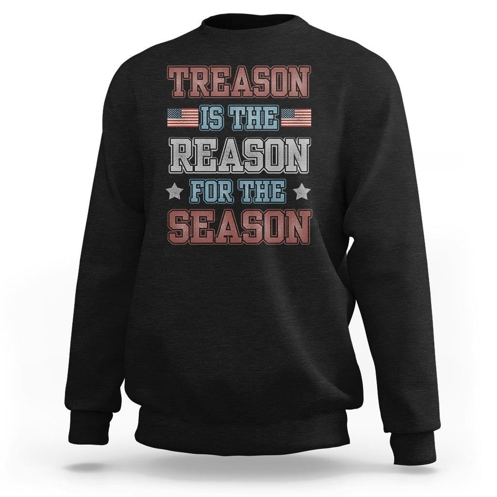 Funny 4th Of July Sweatshirt Treason Is The Reason For The Season TS09 Black Print Your Wear