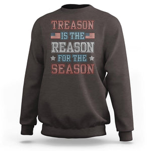 Funny 4th Of July Sweatshirt Treason Is The Reason For The Season TS09 Dark Chocolate Print Your Wear