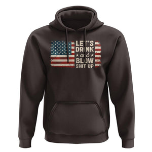 Funny 4th Of July Hoodie Let's Drink And Blow Shit Up TS09 Dark Chocolate Print Your Wear