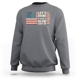 Funny 4th Of July Sweatshirt Let's Drink And Blow Shit Up TS09 Charcoal Print Your Wear