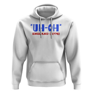 Funny 4th Of July Hoodie Uh-Oh England 1776 TS09 White Print Your Wear