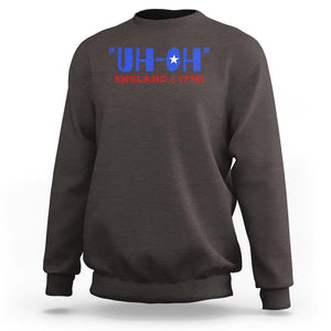 Funny 4th Of July Sweatshirt Uh-Oh England 1776 TS09 Dark Chocolate Print Your Wear