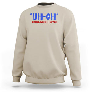 Funny 4th Of July Sweatshirt Uh-Oh England 1776 TS09 Sand Print Your Wear