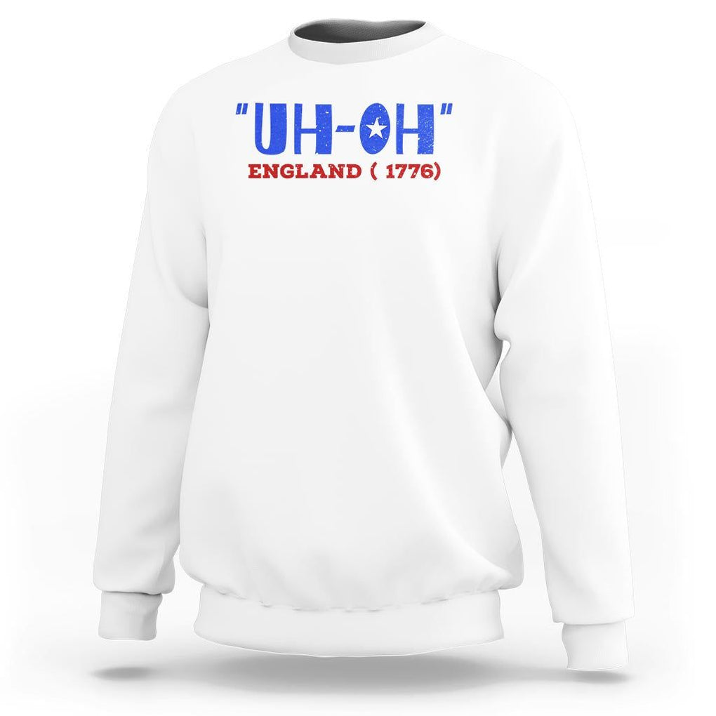 Funny 4th Of July Sweatshirt Uh-Oh England 1776 TS09 White Print Your Wear