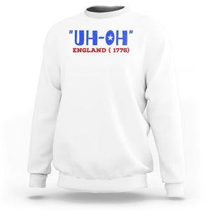 Funny 4th Of July Sweatshirt Uh-Oh England 1776 TS09 White Print Your Wear