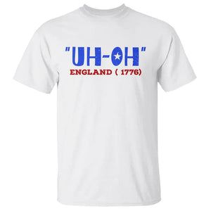 Funny 4th Of July T Shirt Uh-Oh England 1776 TS09 White Print Your Wear