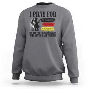 Orange Shirt Day Sweatshirt I Pray For The Children Who Never Made It Home TS09 Charcoal Print Your Wear