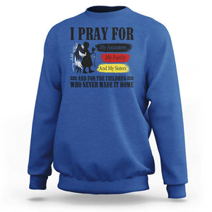 Orange Shirt Day Sweatshirt I Pray For The Children Who Never Made It Home TS09 Royal Blue Print Your Wear