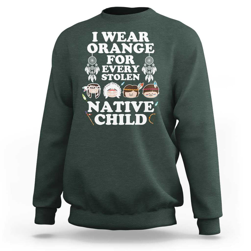 Orange Shirt Day Sweatshirt Wear Orange For Every Stolen Native Child TS09 Dark Forest Green Print Your Wear