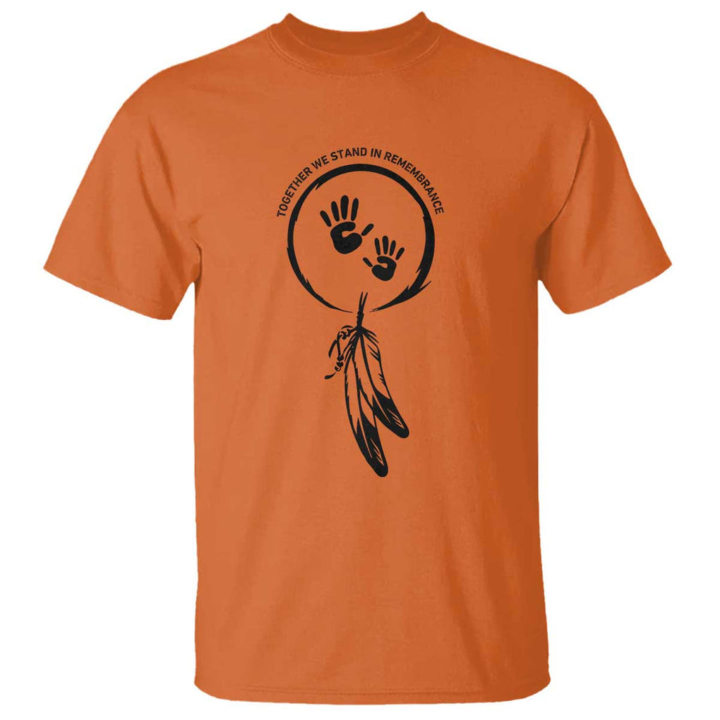 Orange Shirt Day T Shirt Together We Stand In Remembrance Native Child TS09 Orange Print Your Wear